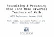 Recruiting & Preparing More (and More Diverse) Teachers of Math