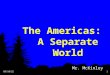 The Americas:   A Separate World