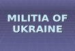 MILITIA OF UKRAINE