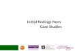 Initial findings from  Case Studies