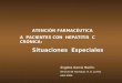 ATENCIÓN FARMACÉUTICA A  PACIENTES CON  HEPATITIS  C  CRÓNICA: Situaciones  Especiales