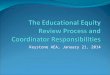 The Educational Equity  Review Process and Coordinator Responsibilities