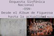 Orquesta Sinfónica Nacional  -OSN- Desde el Álbum de Figueroa hasta la actualidad