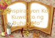 ” Inspirasyon Ko ; Kuwento ng Buhay  Mo”