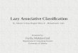 Lazy Associative Classification By Adriano Veloso,Wagner Meira Jr. , Mohammad J. Zaki