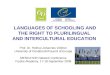 LANGUAGES OF SCHOOLING AND THE RIGHT TO PLURILINGUAL  AND INTERCULTURAL EDUCATION