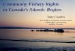 C ommunity Fishery Rights in Canada’s Atlantic Region