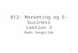 B12: Marketing og E-business Lektion 3