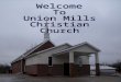 Welcome  To  Union Mills Christian Church