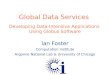 Global Data Services  Developing Data-Intensive Applications  Using Globus Software