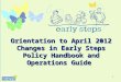 Orientation to April 2012 Changes in Early Steps Policy Handbook and Operations Guide