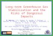 Long-term Greenhouse Gas Stabilization and the Risks of Dangerous Impacts