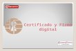 Certificado y Firma digital
