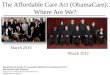 The Affordable Care Act ( ObamaCare ): Where Are We?