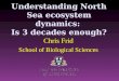 Understanding North Sea ecosystem dynamics:  Is 3 decades enough?