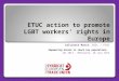 ETUC  action to promote LGBT workers’ rights in Europe