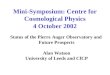 Mini-Symposium: Centre for Cosmological Physics 4 October 2002
