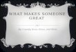 What Makes Someone Great