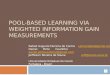 Pool-based learning via Weighted Information Gain Measurements
