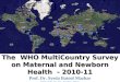 The  WHO MultiCountry Survey on Maternal and Newborn Health  - 2010-11