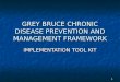 GREY BRUCE CHRONIC DISEASE PREVENTION AND MANAGEMENT FRAMEWORK