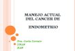 MANEJO ACTUAL  DEL CANCER DE  ENDOMETRIO
