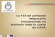 Le FLE en contexte migratoire Perspectives en Wallonie dans le cadre du DAPA