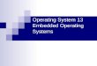 Operating System  13 Embedded Operating Systems