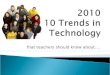 2010   10 Trends in  Technology