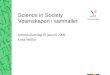 Science in Society Vetenskapen i samhället