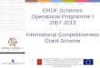 ERDF Schemes Operational Programme I 2007-2013 International Competitiveness Grant Scheme