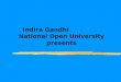 Indira Gandhi                National Open University presents