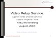 Video Relay Service  Agency-Wide Shared Services  Special Projects Office NTEU Re-Briefing