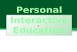 Personal Interactive Education
