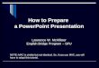 How to Prepare  a PowerPoint Presentation Lawrence W. McAllister English Bridge Program – SFU