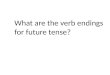 What are the verb endings f or future tense?