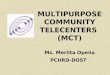 MULTIPURPOSE COMMUNITY TELECENTERS (MCT) Ms. Merlita Opeña PCHRD-DOST