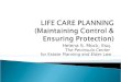 LIFE CARE PLANNING (Maintaining Control & Ensuring Protection)