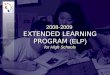 2008-2009  EXTENDED LEARNING PROGRAM  (ELP) for High Schools