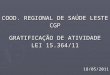 COOD. REGIONAL DE SAÚDE LESTE CGP GRATIFICAÇÃO DE ATIVIDADE LEI 15.364/11 18/05/2011