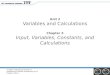 Unit 2 Variables and Calculations Chapter 3 Input, Variables, Constants, and Calculations