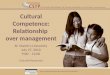 Cultural Competence:  Relationship  over  management