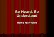 Be Heard, Be Understood