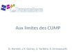 Aux limites des CUMP B. Hermet, J.Y.  Guiroy , S.  Tartière , X. Emmanuelli