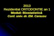 2013 Rezidentiat ORTODONTIE an 1 Modul: Biostatistic ă Conf. univ. dr. EM. Carausu