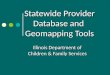 Statewide Provider Database and  Geomapping Tools