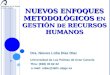 Nuevos enfoques Metodológicos  en Gestión  de  Recursos Humanos