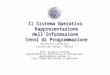Il Sistema Operativo  Rappresentazione dell’Informazione  Cenni di Programmazione