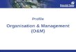 Profile Organisation & Management (O&M)