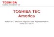 TOSHIBA TEC America Matt Getz- Western Region Sales Representative (949) 337-3624